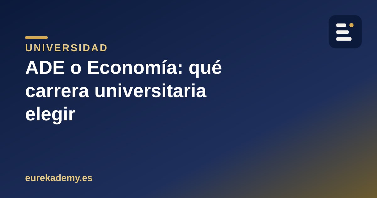 ADE o Economía: qué carrera universitaria elegir