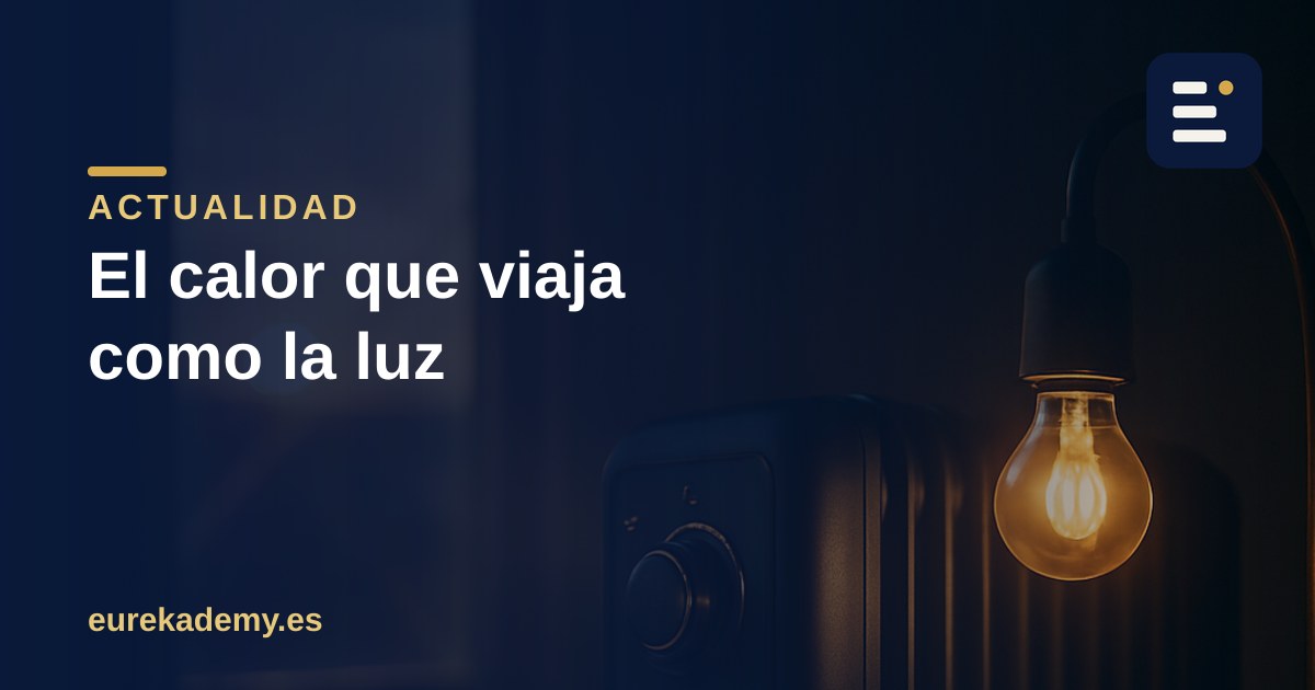 El calor que viaja como la luz: cómo se transmite el calor de verdad