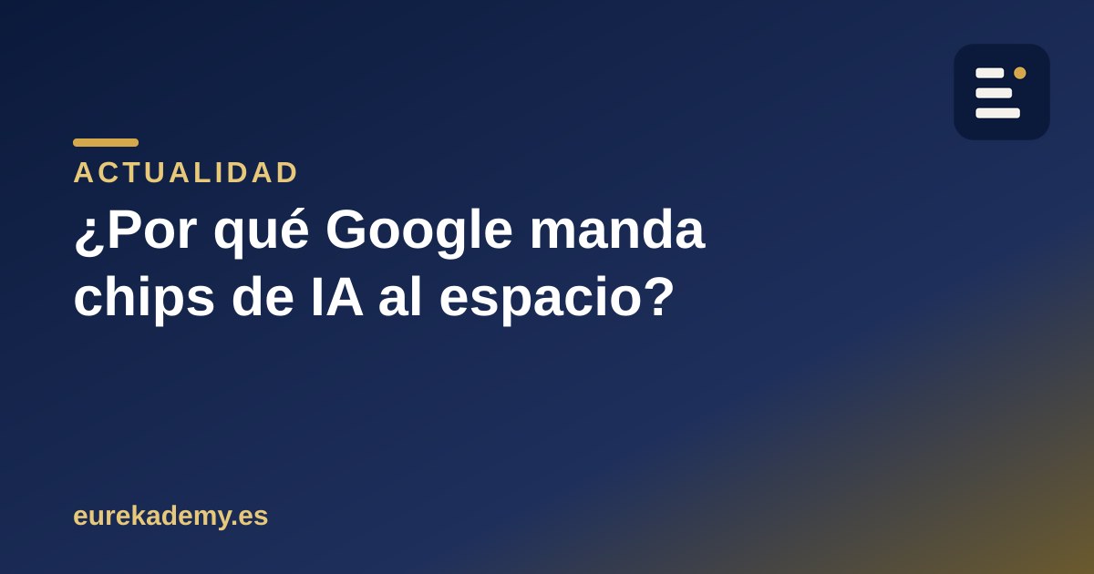 Google manda chips de IA al espacio: por qué la IA consume tanta energía