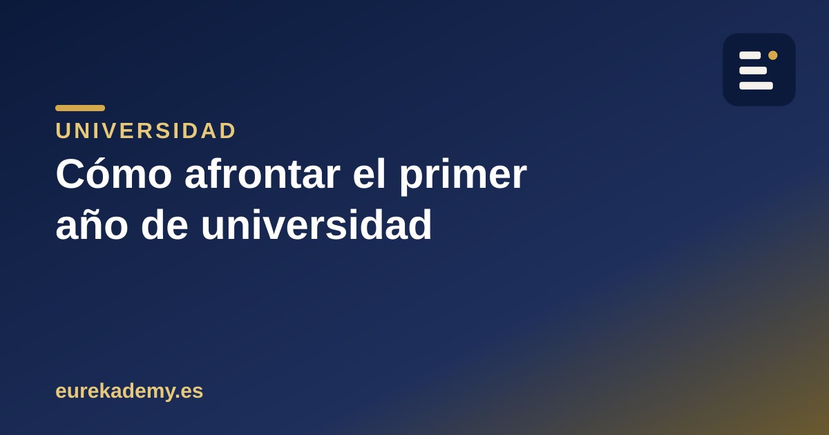 Cómo afrontar el primer año de universidad sin perderte por el camino