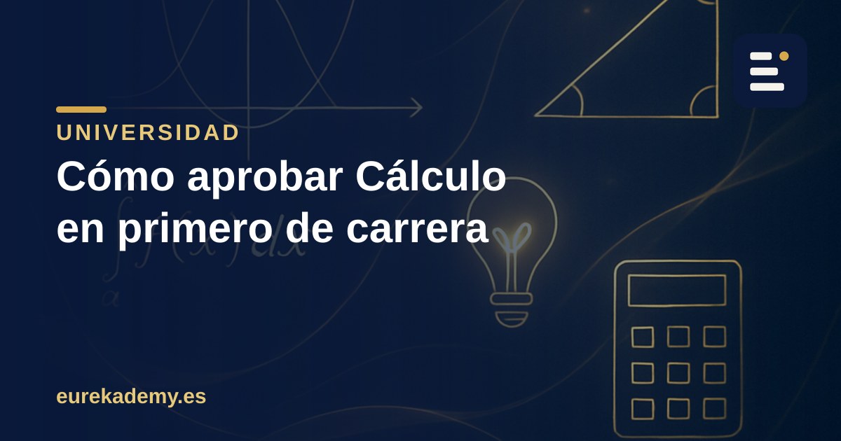 Cómo aprobar Cálculo en primero de carrera (lo que nadie te avisa)