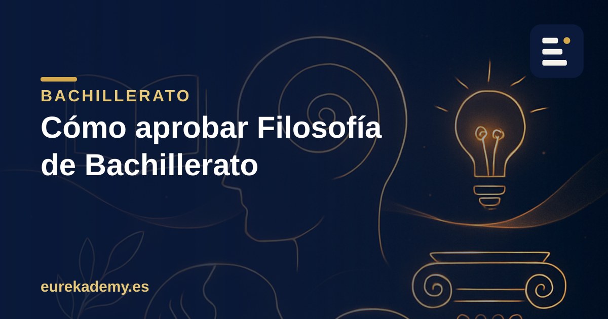 Cómo aprobar Filosofía de Bachillerato entendiéndola, no memorizándola