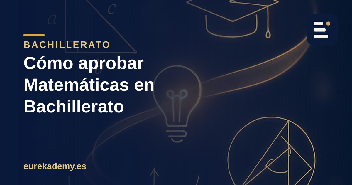 Cómo aprobar Matemáticas en Bachillerato sin depender de la suerte