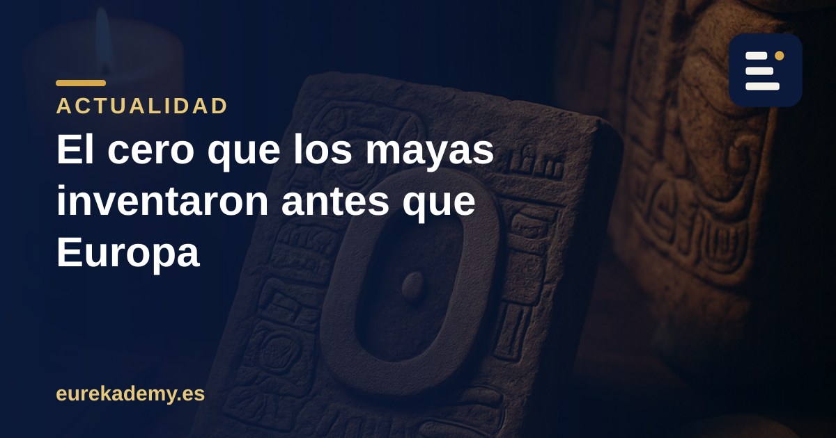 Cómo contaban los mayas: el cero y el calendario que asombraron al mundo