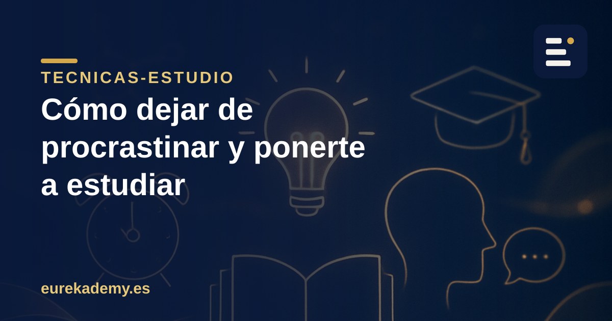 Cómo dejar de procrastinar y ponerte a estudiar de una vez