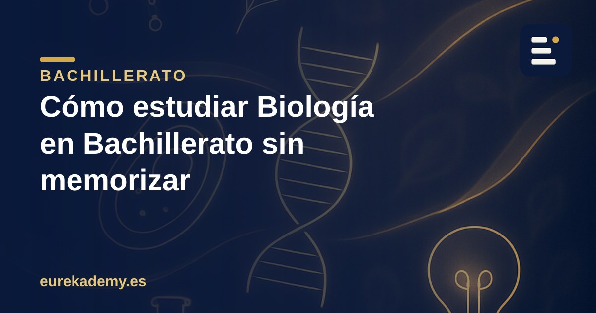 Cómo estudiar Biología en Bachillerato sin memorizar como un loro