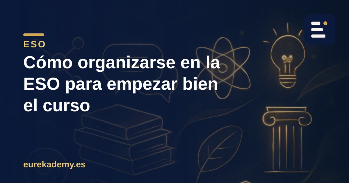 Cómo organizarse en la ESO para empezar bien el curso