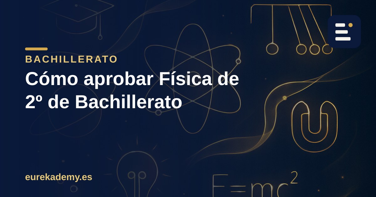Cómo preparar Física de 2º de Bachillerato desde el primer día