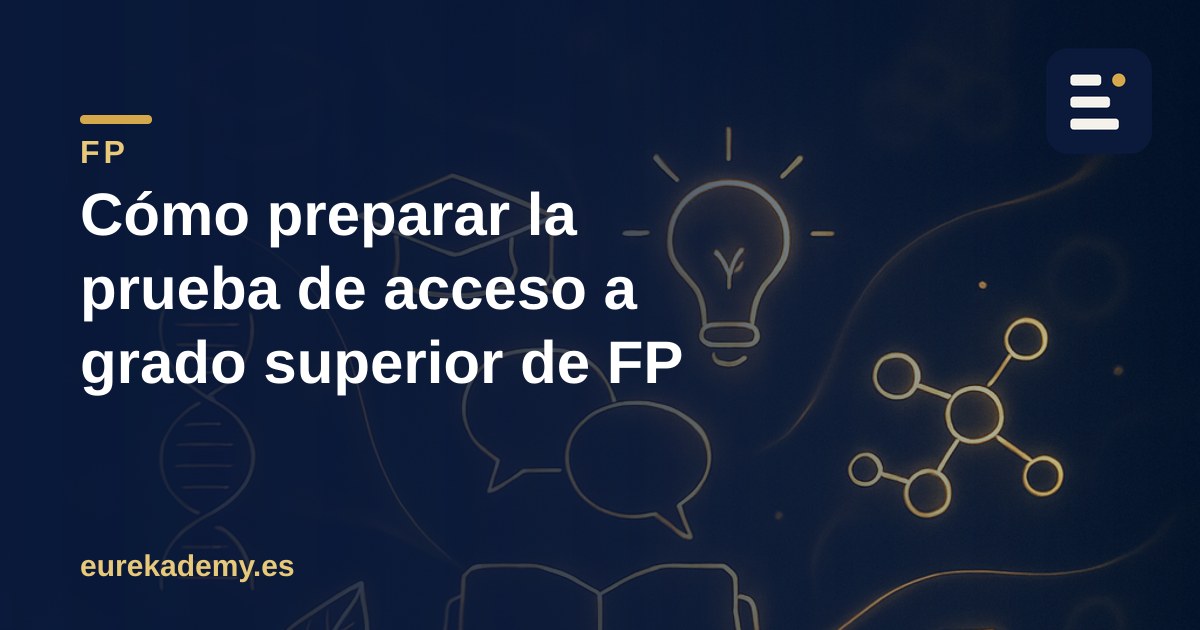 Cómo preparar la prueba de acceso a grado superior de FP