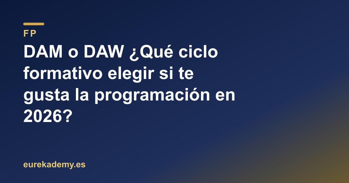 DAM o DAW ¿Qué ciclo formativo elegir si te gusta la programación en 2026?