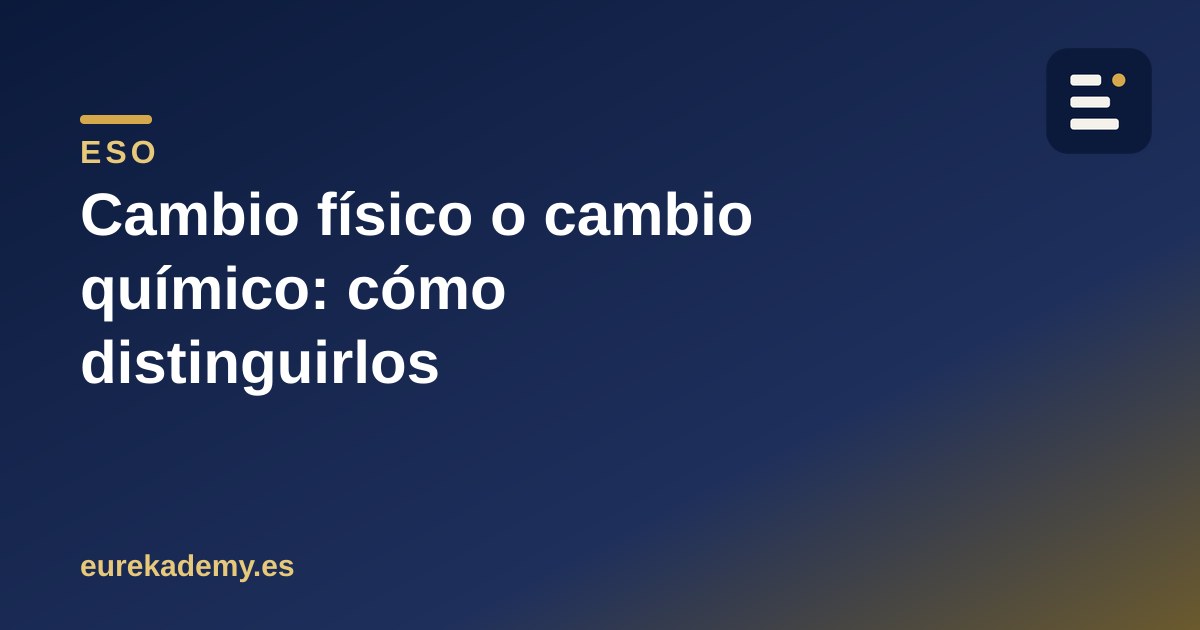 Cambio físico o cambio químico: cómo distinguirlos sin fallar