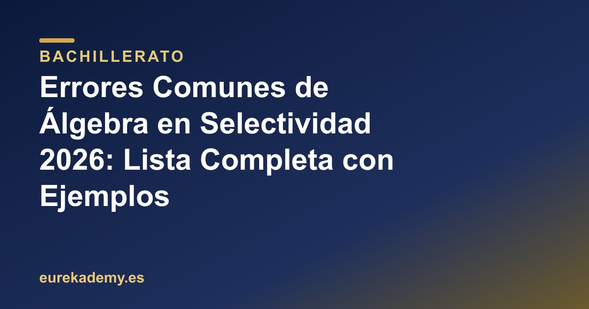 Errores Comunes de Álgebra en Selectividad 2026: Lista Completa con Ejemplos