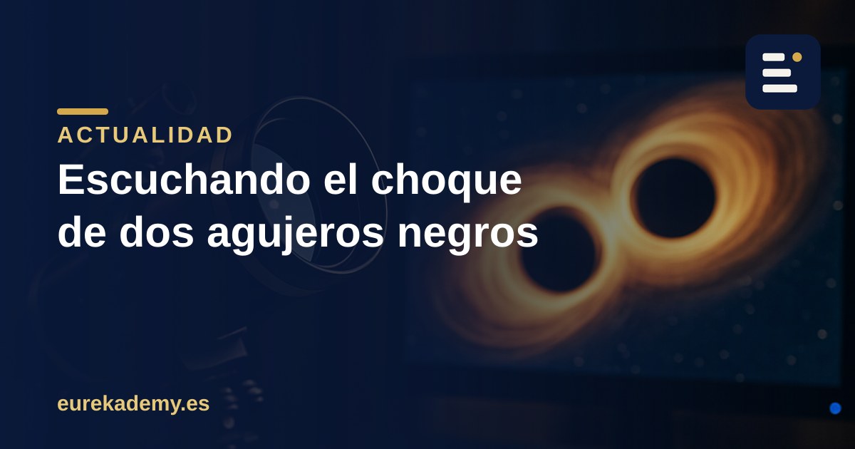 Ondas gravitacionales: la física detrás de 390 choques de agujeros negros
