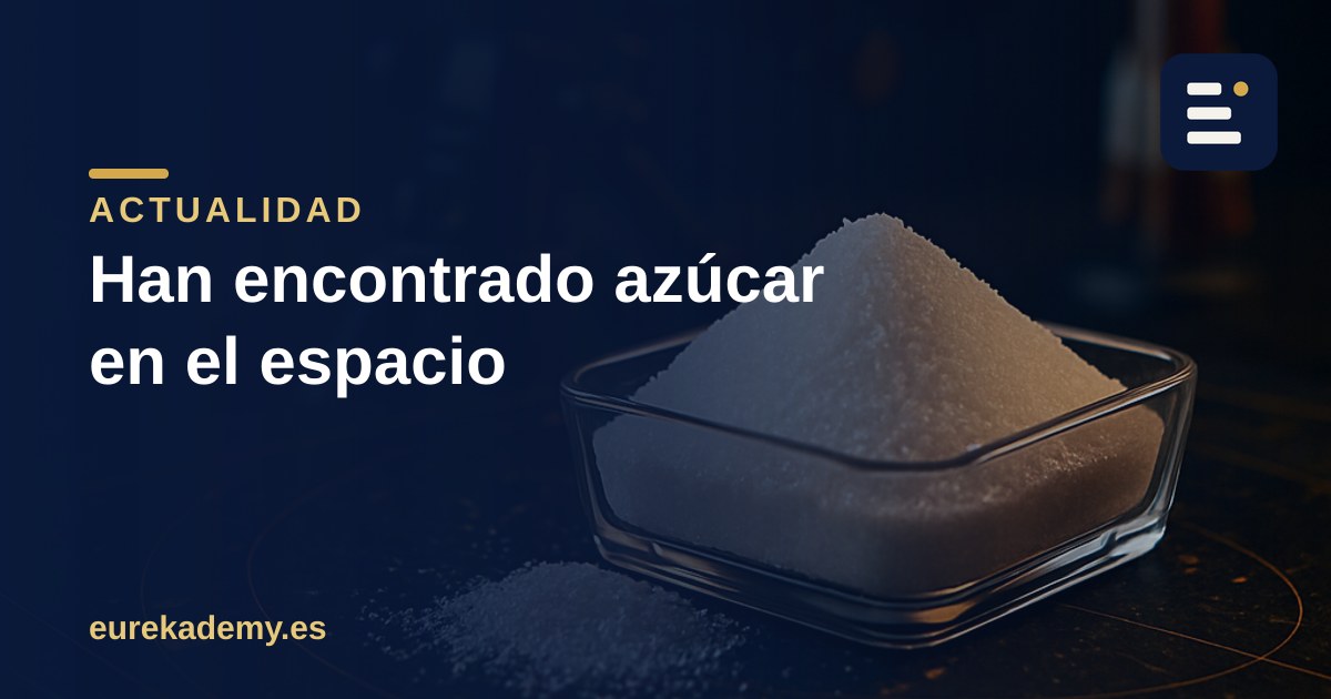 Han encontrado azúcar en el espacio: la química que hay detrás