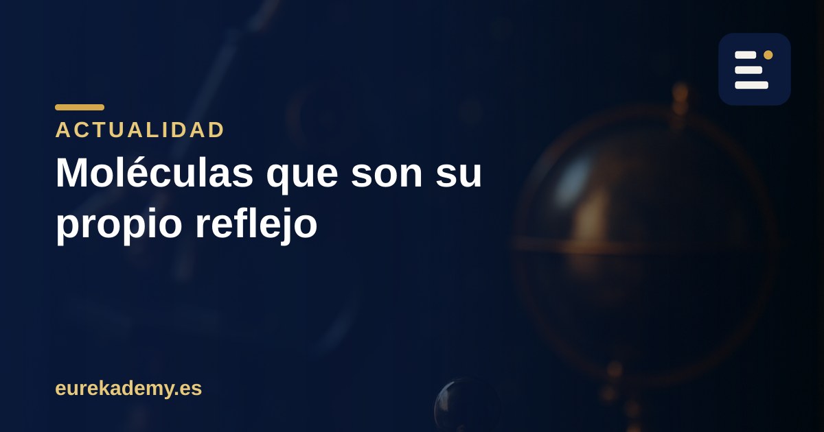 El Nobel de Química 2026 y las moléculas que son su propio reflejo