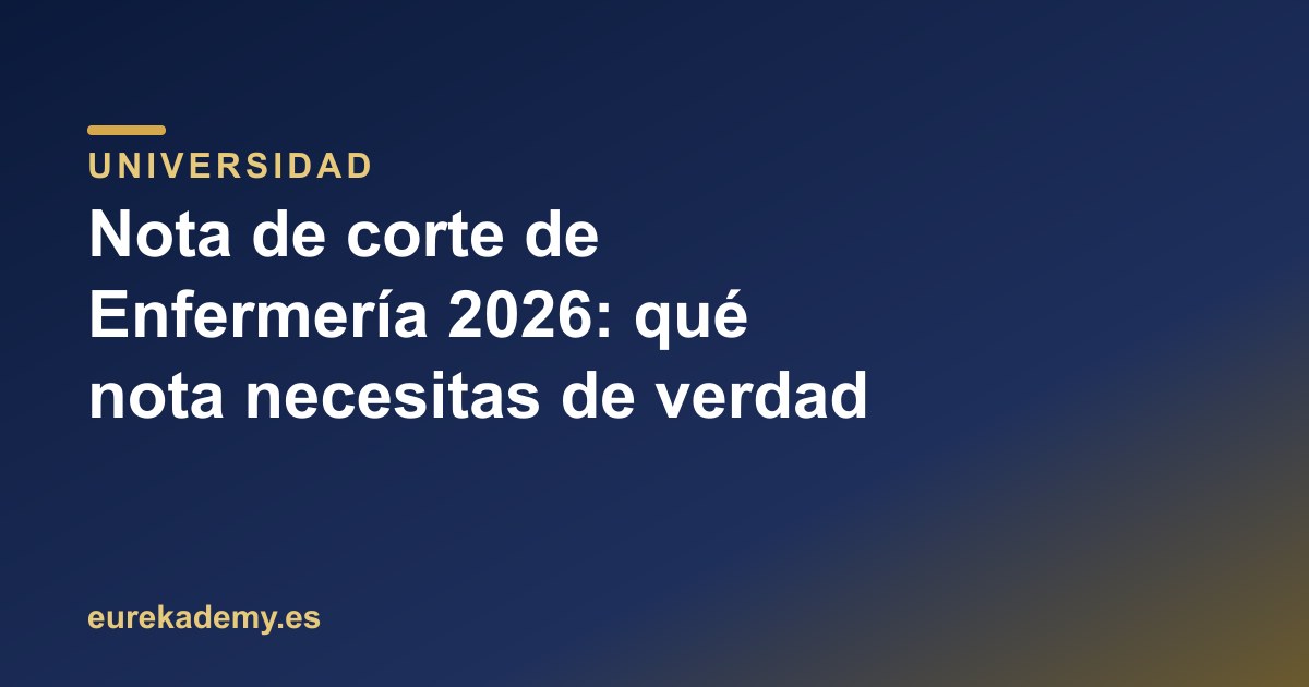Nota de corte de Enfermería 2026: qué nota necesitas de verdad