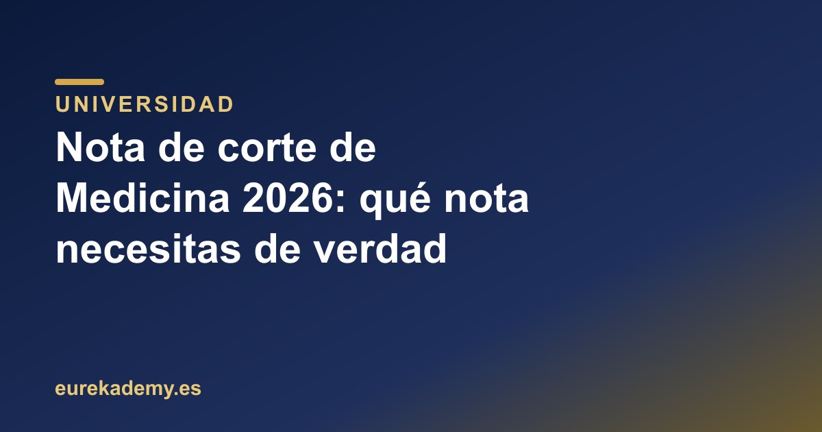 Nota de corte de Medicina 2026: qué nota necesitas de verdad