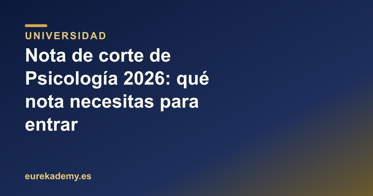 Nota de corte de Psicología 2026: qué nota necesitas para entrar