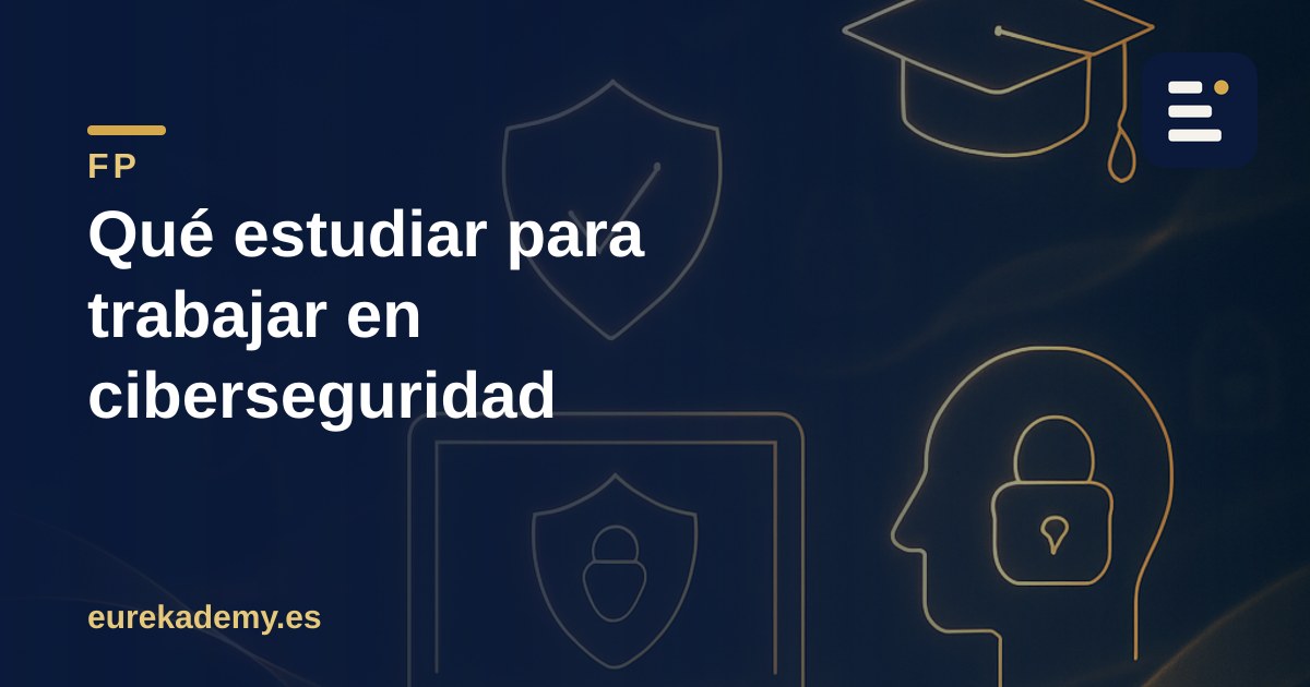 Qué estudiar para trabajar en ciberseguridad: FP, grado y por dónde empezar