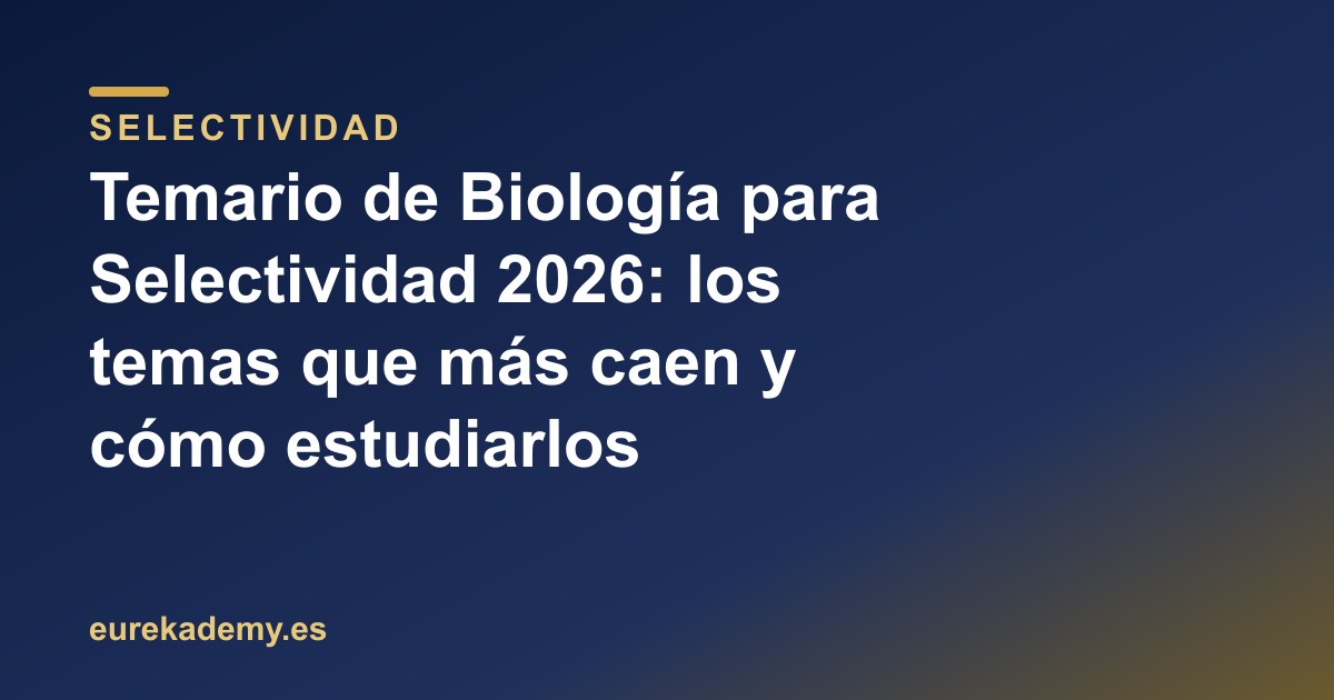 Temario de Biología para Selectividad 2026: los temas que más caen y cómo estudiarlos