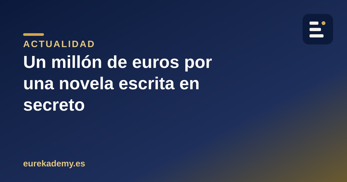 Un millón de euros por una novela: así se comenta un texto de verdad